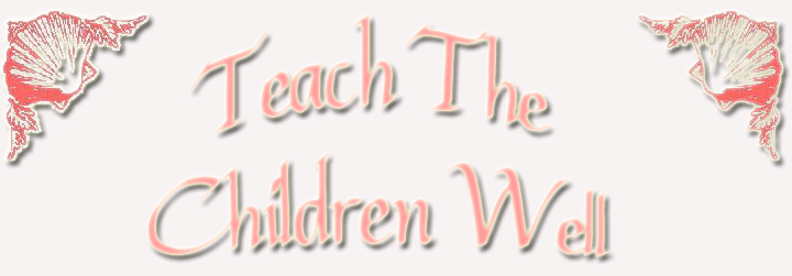 Teach the Children Well